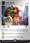Brash Taunter (Rainbow Foil) [Secret Lair Drop Series] - Destination Retro