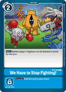 We Have to Stop Fighting! [BT3-099] [Release Special Booster Ver.1.5] - Destination Retro