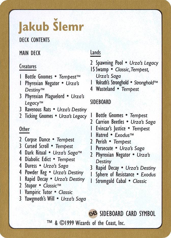 Jakub Šlemr Decklist [World Championship Decks 1999] - Destination Retro
